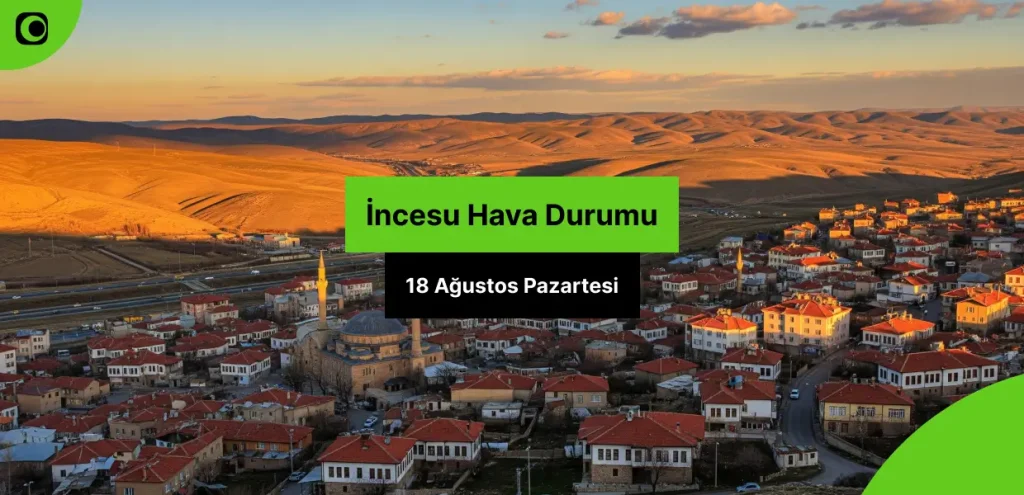 incesu-hava-durumu-18-agustos-pazartesi